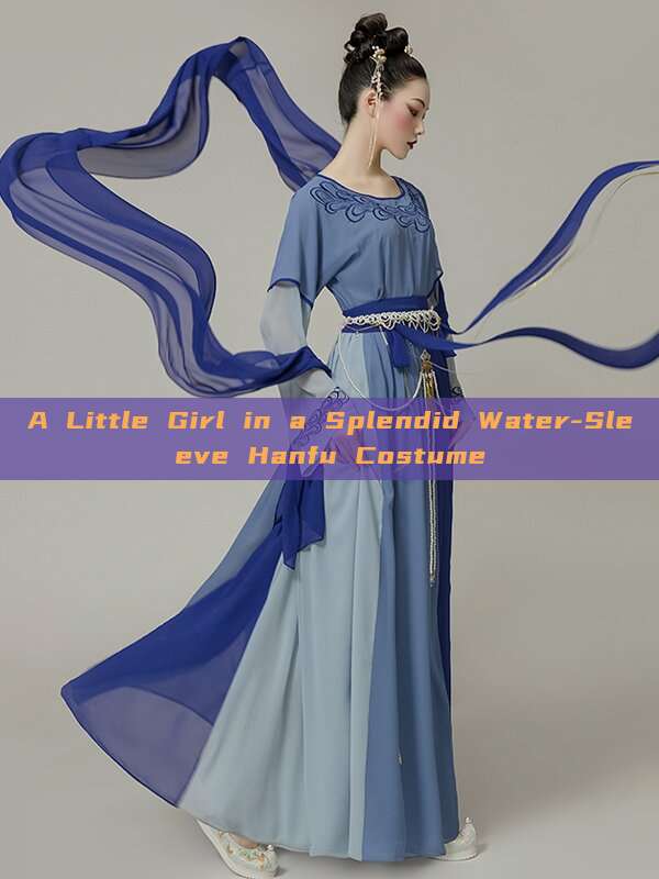 A Little Girl in a Splendid Water-Sleeve Hanfu Costume
