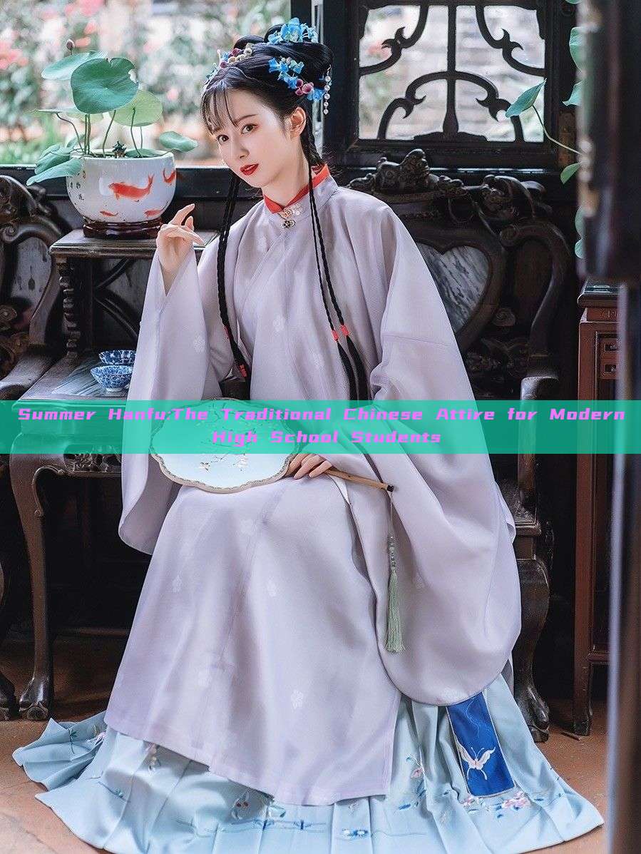 Summer Hanfu:The Traditional Chinese Attire for Modern High School Students Summer Hanfu:The Traditional Chinese Attire for Modern High School Students