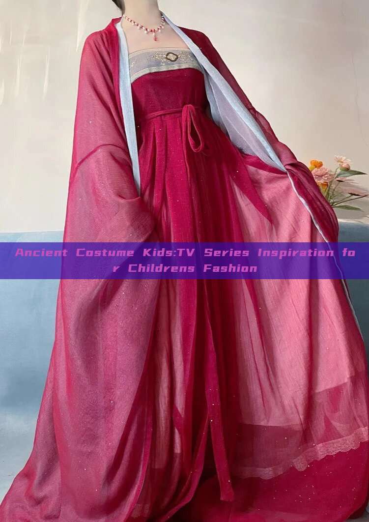 Ancient Costume Kids:TV Series Inspiration for Childrens Fashion