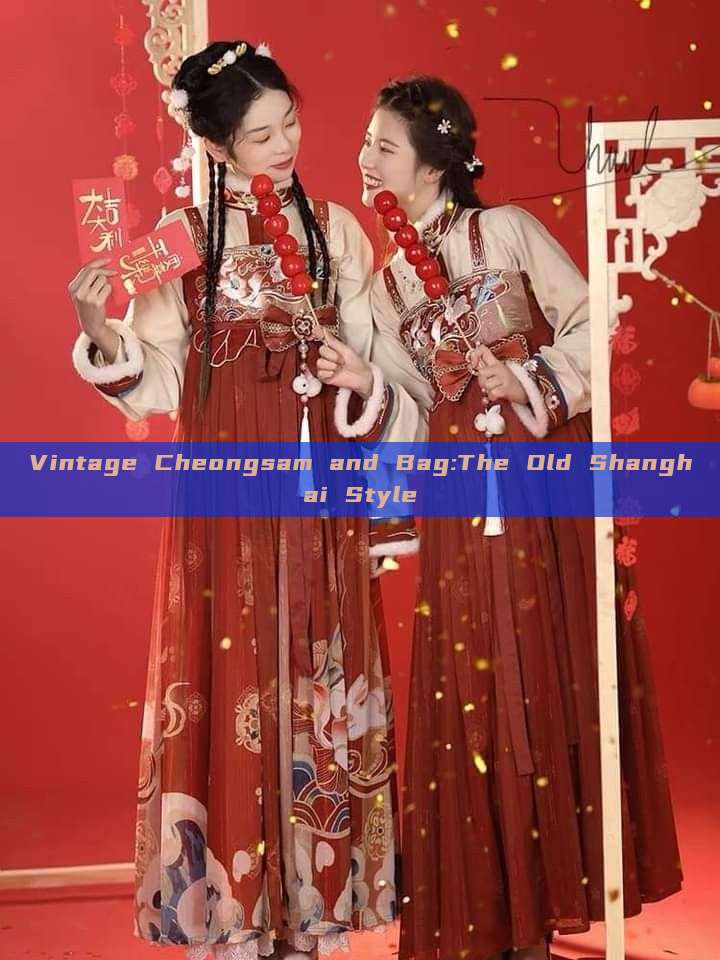 Vintage Cheongsam and Bag:The Old Shanghai Style Vintage Cheongsam and Bag:The Old Shanghai Style
