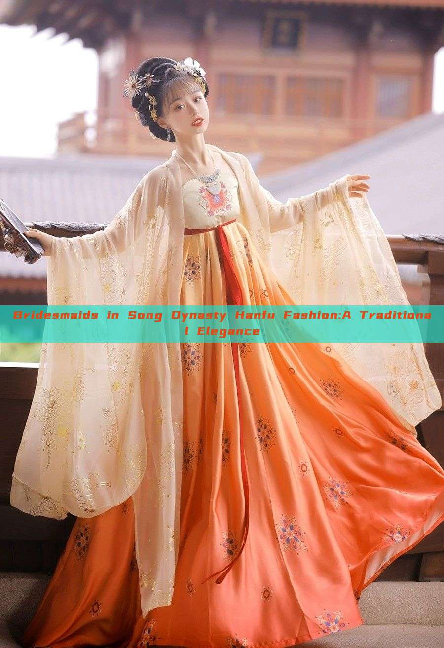 Bridesmaids in Song Dynasty Hanfu Fashion:A Traditional Elegance Bridesmaids in Song Dynasty Hanfu Fashion:A Traditional Elegance