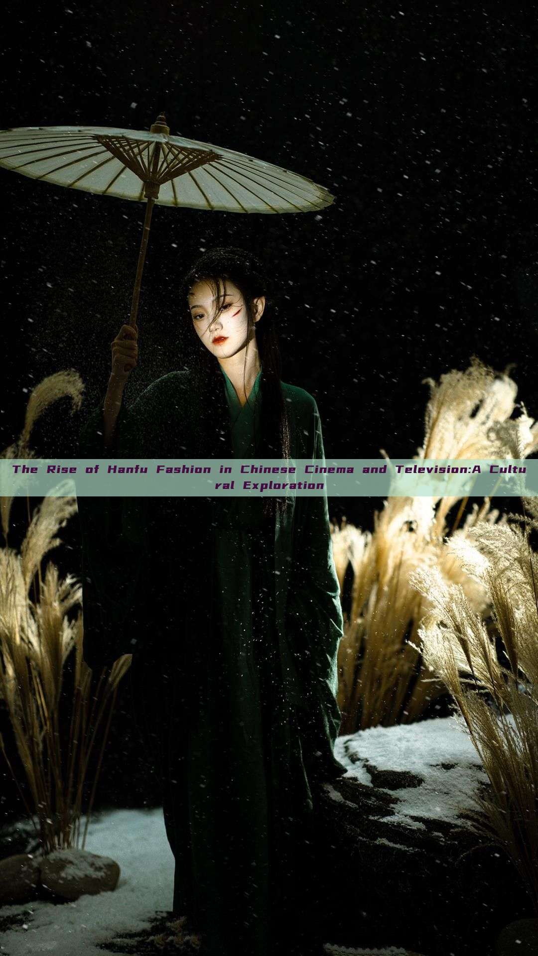 The Rise of Hanfu Fashion in Chinese Cinema and Television:A Cultural Exploration The Rise of Hanfu Fashion in Chinese Cinema and Television:A Cultural Exploration