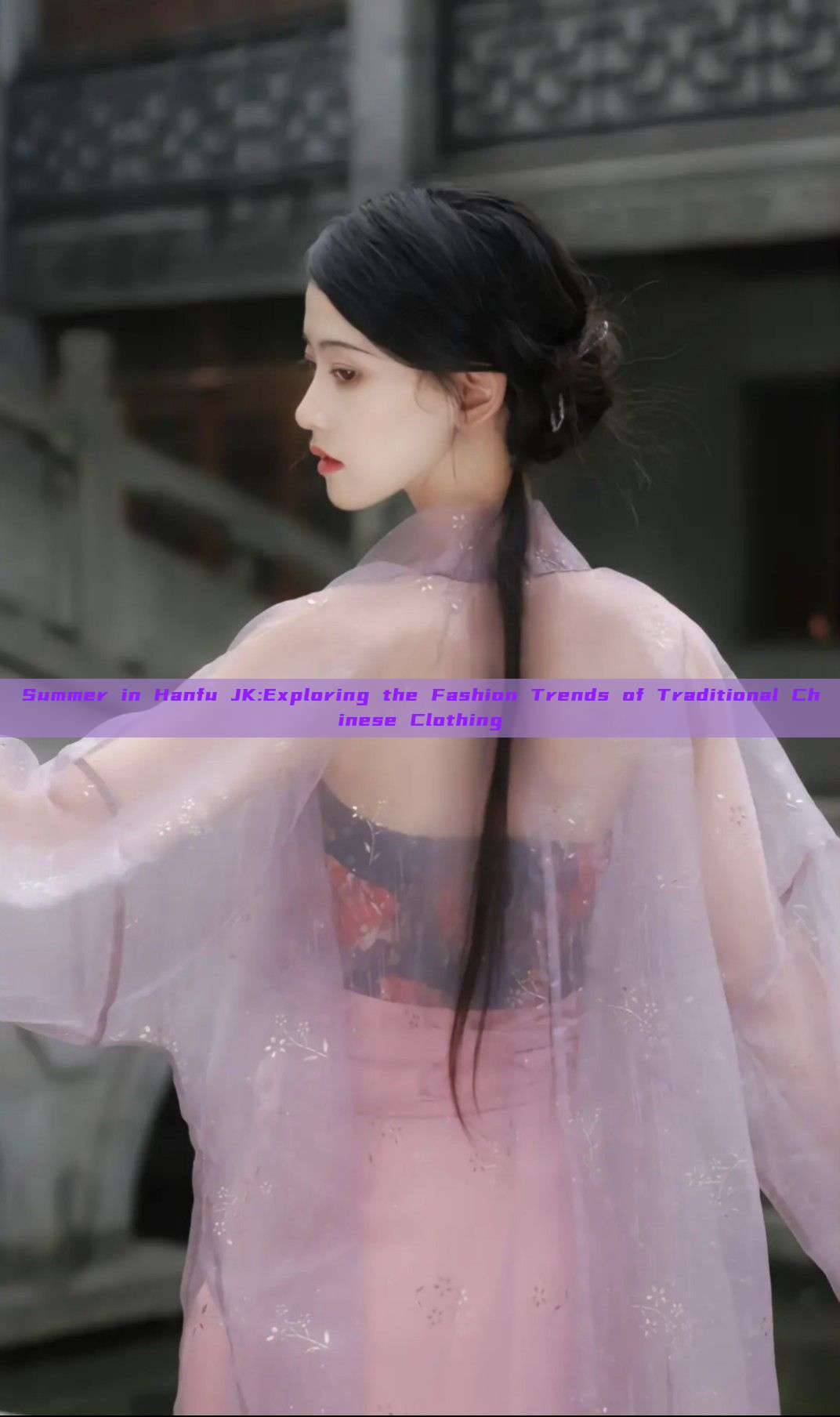 Summer in Hanfu JK:Exploring the Fashion Trends of Traditional Chinese Clothing