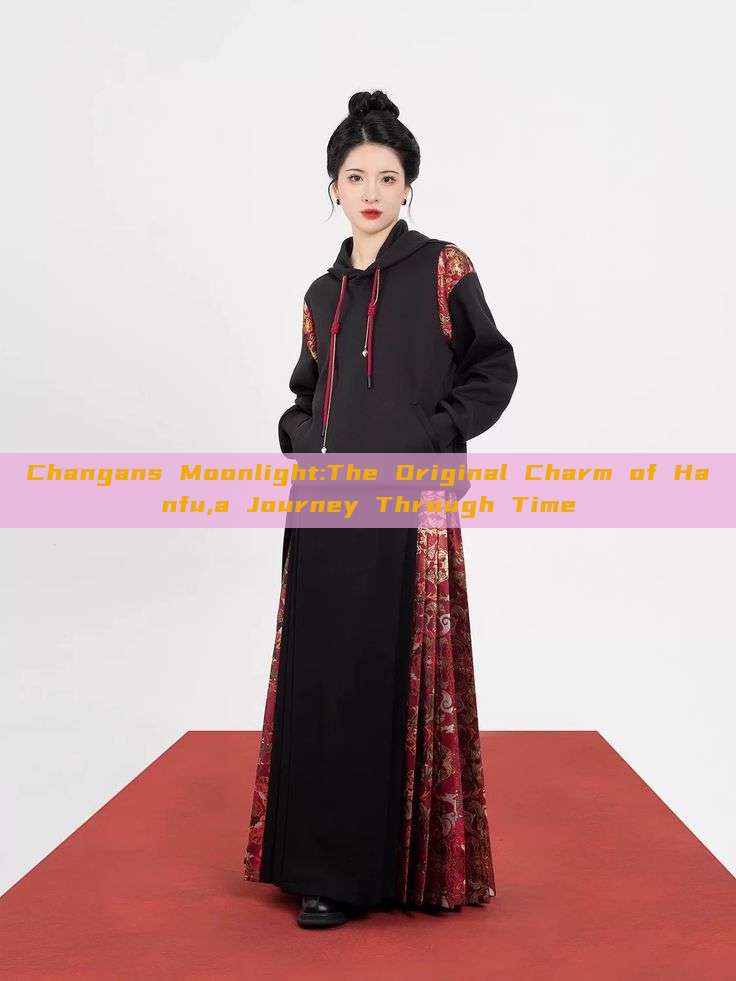 Changans Moonlight:The Original Charm of Hanfu,a Journey Through Time Changans Moonlight:The Original Charm of Hanfu,a Journey Through Time