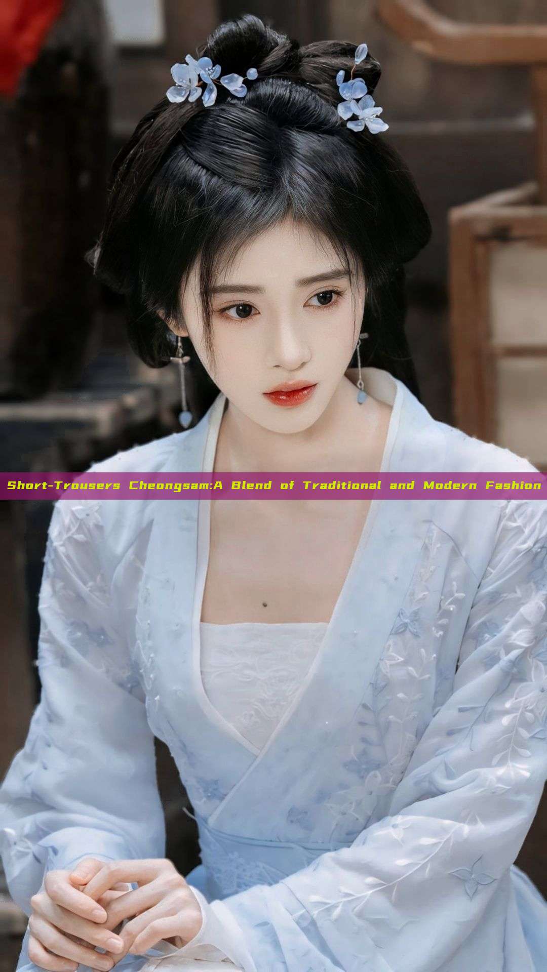 Short-Trousers Cheongsam:A Blend of Traditional and Modern Fashion Short-Trousers Cheongsam:A Blend of Traditional and Modern Fashion