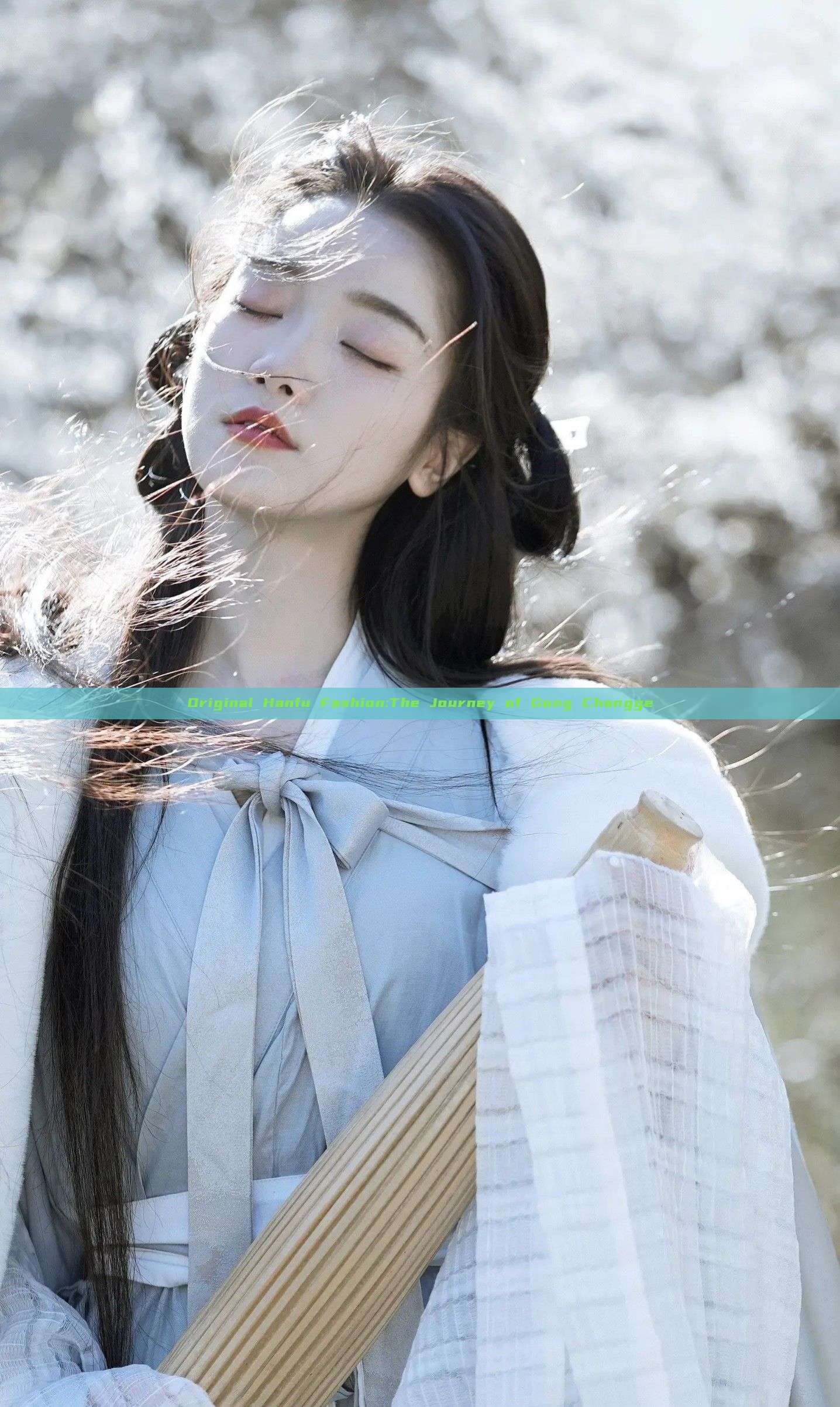 Original Hanfu Fashion:The Journey of Gong Changge Original Hanfu Fashion:The Journey of Gong Changge