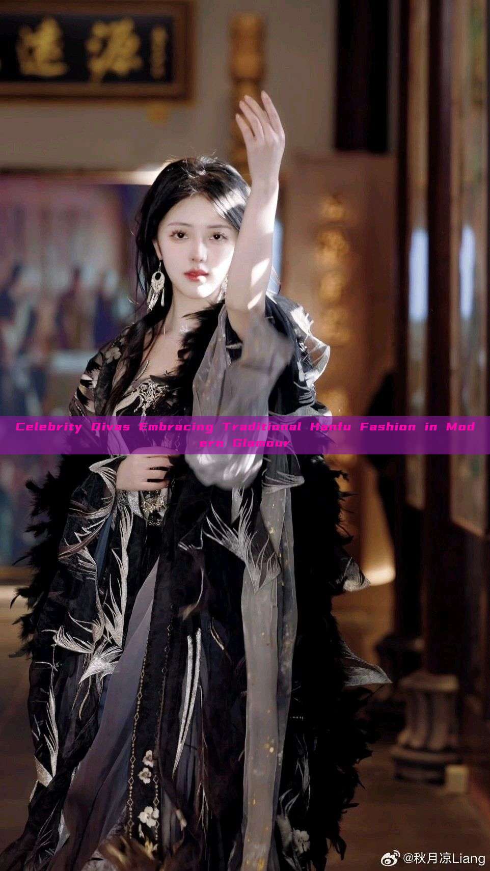 Celebrity Divas Embracing Traditional Hanfu Fashion in Modern Glamour