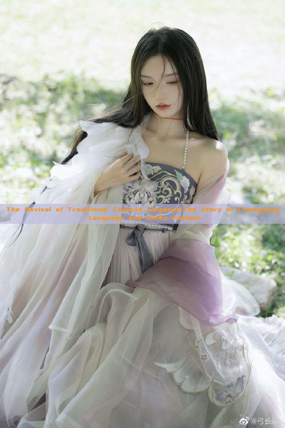 The Revival of Traditional Chinese Elegance:The Story of Changgong Language and Hanfu Fashion The Revival of Traditional Chinese Elegance:The Story of Changgong Language and Hanfu Fashion