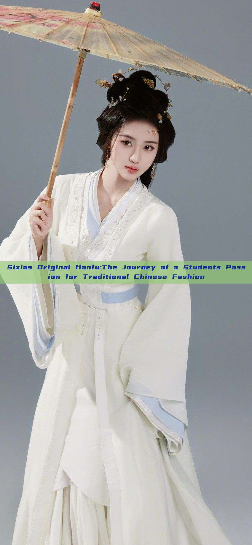 Sixias Original Hanfu:The Journey of a Students Passion for Traditional Chinese Fashion