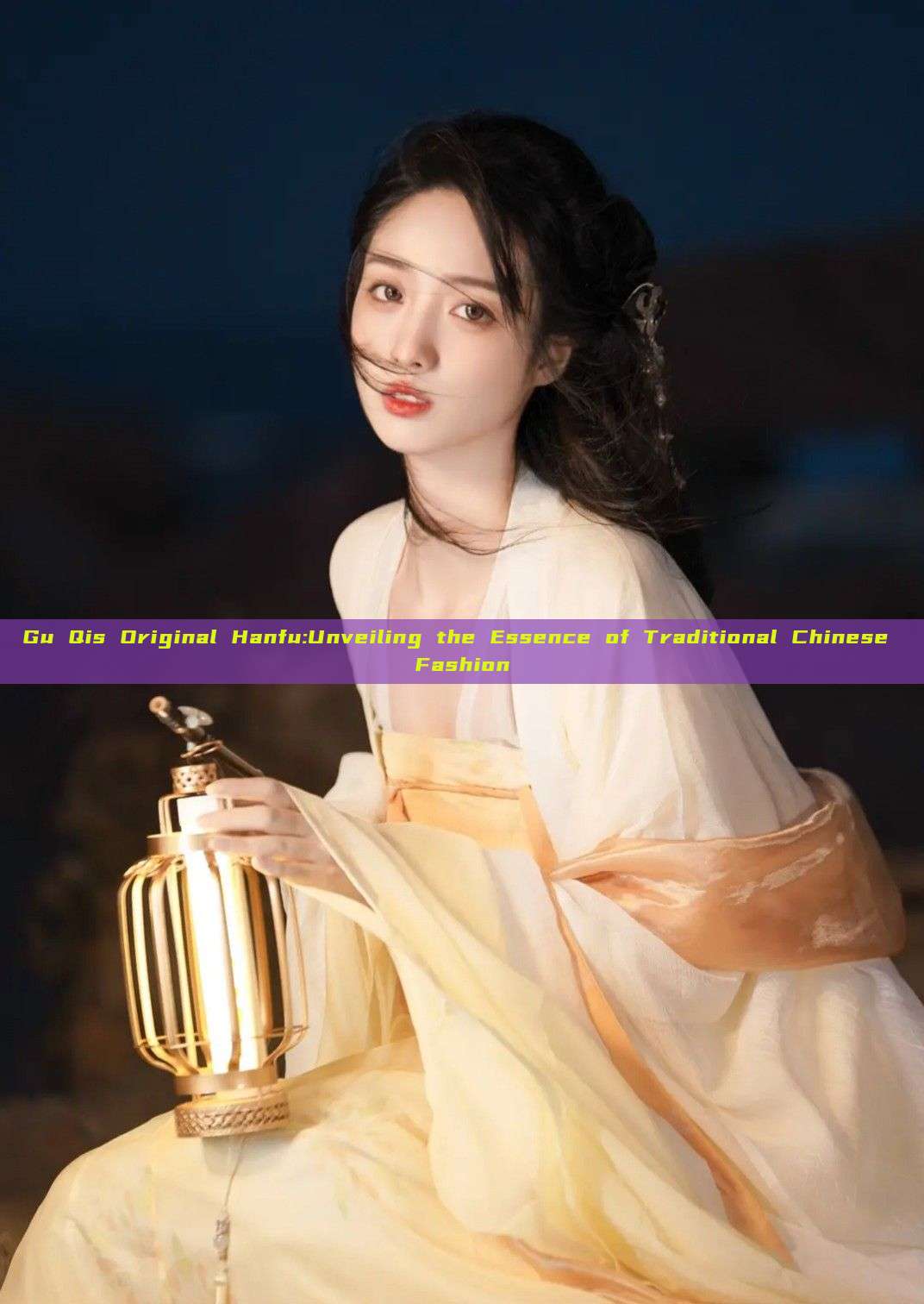 Gu Qis Original Hanfu:Unveiling the Essence of Traditional Chinese Fashion Gu Qis Original Hanfu:Unveiling the Essence of Traditional Chinese Fashion